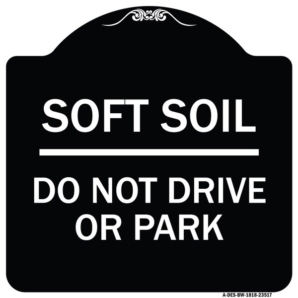 Outdoor-Grade Soft Soil Do Not Drive or Park Heavy-Gauge Aluminum Sign, 18" x 18", BW-1818-23517